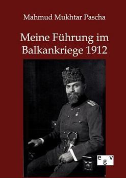 Meine Führung im Balkankriege 1912