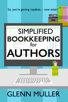 Paperback Simplified Bookkeeping for Authors: So, you're getting royalties - now what? Book