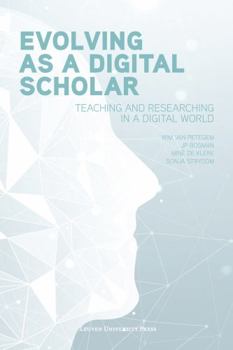 Paperback Evolving as a Digital Scholar: Teaching and Researching in a Digital World Book