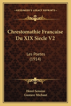 Paperback Chrestomathie Francaise Du XIX Siecle V2: Les Poetes (1914) [French] Book