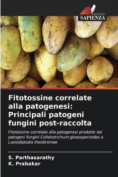 Paperback Fitotossine correlate alla patogenesi: Principali patogeni fungini post-raccolta [Italian] Book