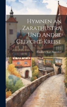 Hymnen an Zarathustra und andre Gedicht-Kreise