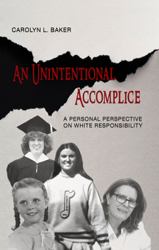 Paperback An Unintentional Accomplice: A Personal Perspective on White Responsibility Book