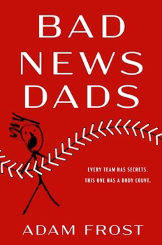 Bad News Dads: A Novel