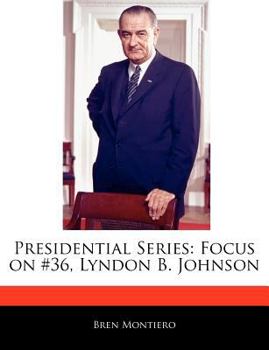 Presidential Series : Focus on #36, Lyndon B. Johnson