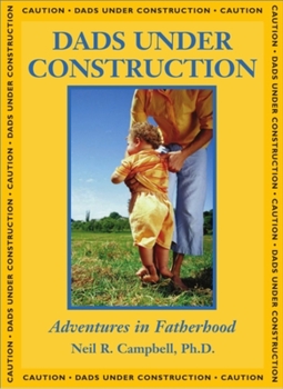 Paperback Dads Under Construction: Adventures in Fatherhood Book