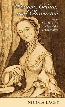 Hardcover Women, Crime, and Character: From Moll Flanders to Tess of the d'Urbervilles Book