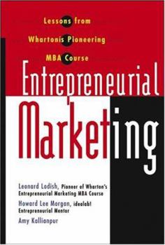 Hardcover Entrepreneurial Marketing: Lessons from Wharton's Pioneering MBA Course Book
