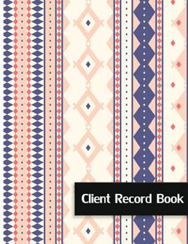 Paperback Client Record Book: Client Profile Log Book For Record Customer's information, Activity and Appointment Large Size 8.5x11" Book