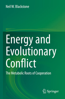 Paperback Energy and Evolutionary Conflict: The Metabolic Roots of Cooperation Book