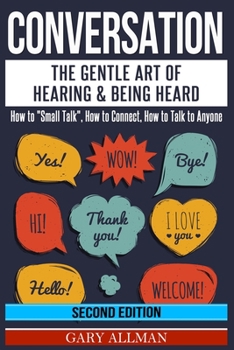 Paperback Conversation: The Gentle Art Of Hearing & Being Heard - How To Small Talk, How To Connect, How To Talk To Anyone Book