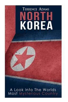 Paperback North Korea: A Look Into The World's Most Mysterious Country Book