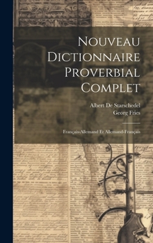 Hardcover Nouveau Dictionnaire Proverbial Complet: Français-Allemand Et Allemand-Français [French] Book