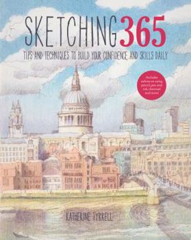 Paperback Sketching 365: Build Your Confidence and Skills with a Tip a Day [Unknown] Book