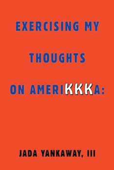 Paperback Exercising My Thoughts on Amerikkka: Exercising My Thoughts on Amerikkka: Book