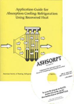 Application Guide for Absorption Cooling/Refrigeration Using Recovered Heat