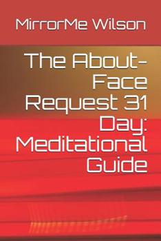 Paperback The About-Face Request 31 Day: Meditational Guide Book