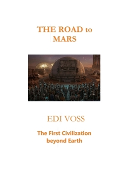 Paperback THE ROAD to MARS: The First Civilization beyond Earth Book