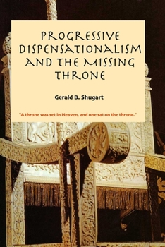Paperback Progressive Dispensationalism and the Missing Throne Book