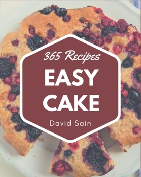 Paperback 365 Easy Cake Recipes: Discover Easy Cake Cookbook NOW! Book