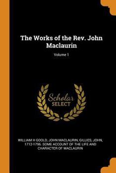 The Works of the Rev. John Maclaurin; Volume 1