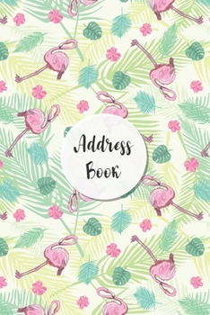 Address Book: Summer Flamingo Design - Keep Your Important Contacts in The One Organizer Name, Addresses, Email, Phone Numbers, Birthday - Custom Alphabetical Organizer