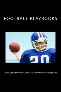 Paperback Coaching Youth Football - How to Stop the Power Running Game Book