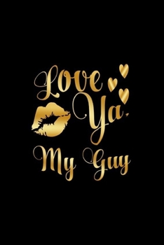 Paperback Love Ya, My Guy: Journal: Gift Ideas for Men with Sexy Nickname Book