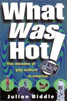 Paperback What Was Hot: A Rollercoaster Ride Through Six Decades of Pop Culture in America Book