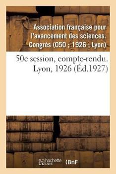 Paperback 50E Session, Compte-Rendu. Lyon, 1926 [French] Book