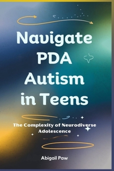 Paperback Navigate PDA Autism in Teens: The Complexity of Neurodiverse Adolescence Book