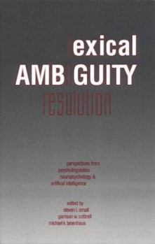 Paperback Lexical Ambiguity Resolution: Perspective from Psycholinguistics, Neuropsychology and Artificial Intelligence Book