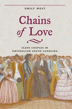 Hardcover Chains of Love: Slave Couples in Antebellum South Carolina Book