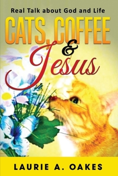Paperback Cats, Coffee & Jesus: Real Talk about God and Life Book