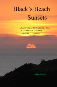 Paperback Black's Beach Sunsets: Pacific Ocean Views from La Jolla in San Diego, California: 1996-2011 Book
