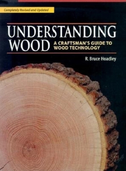 Hardcover Understanding Wood: A Craftsman's Guide to Wood Technology Book