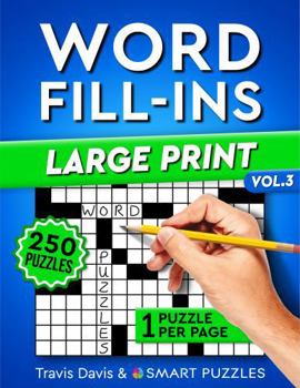 Word Fill-Ins Large Print: 250 Puzzles For Adults - Easy to Hard - One Large Puzzle Per Page - Vol. 3