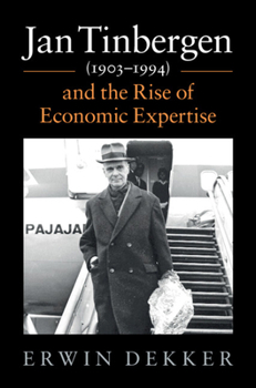 Hardcover Jan Tinbergen (1903-1994) and the Rise of Economic Expertise Book