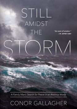 Paperback Still Amidst the Storm: A Family Man's Search for Peace in an Anxious World Book