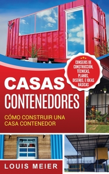 Hardcover Casas Contenedores: Cómo Construir una Casa Contenedor - Consejos de Construcción, Técnicas, Planos, Diseños, e Ideas Básicas (Spanish Edition) [Spanish] Book