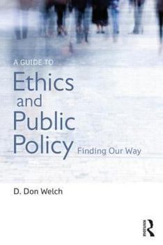 Paperback A Guide to Ethics and Public Policy: Finding Our Way Book