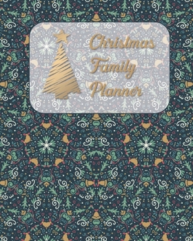 Christmas Family Planner: Get Organized for the Holiday | Event Tracker | Holiday Planning | Entertainment Planner | Meal & Party Planner |  Guest Lists | Gift Ideas  | Shopping List | Budget Tracker