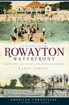 A History of the Rowayton Waterfront: Roton Point, Bell Island  the Norwalk Shoreline