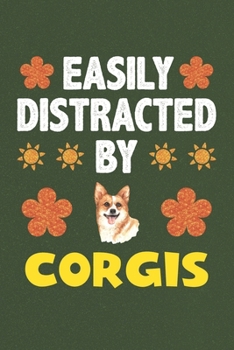 Paperback Easily Distracted By Corgis: A Nice Gift Idea For Corgis Lovers Boy Girl Funny Birthday Gifts Journal Lined Notebook 6x9 120 Pages Book