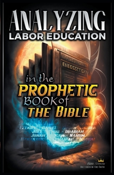 Paperback Analyzing Labor Education in the Prophetic Books of the Bible Book