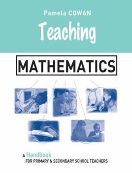 Hardcover Teaching Mathematics: A Handbook for Primary and Secondary School Teachers Book