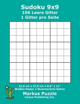 Sudoku 9x9 - 106 leere Gitter: 1 Gitter pro Seite; 21,6 cm x 27,9 cm; 8,5" x 11"; Weißes Papier; Seitenzahlen; Su Doku; Nanpure; 9 x 9 Rätseltafel (German Edition)