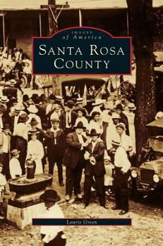 Santa Rosa County - Book  of the Images of America: Florida