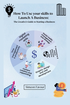 Paperback How to use your skill to launch a business: The Creative's Guide to Starting a Business Book