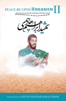 Paperback Peace Be Upon Ibrahim - Vol 2: The Story of Shaheed Ibrahim Hadi Book